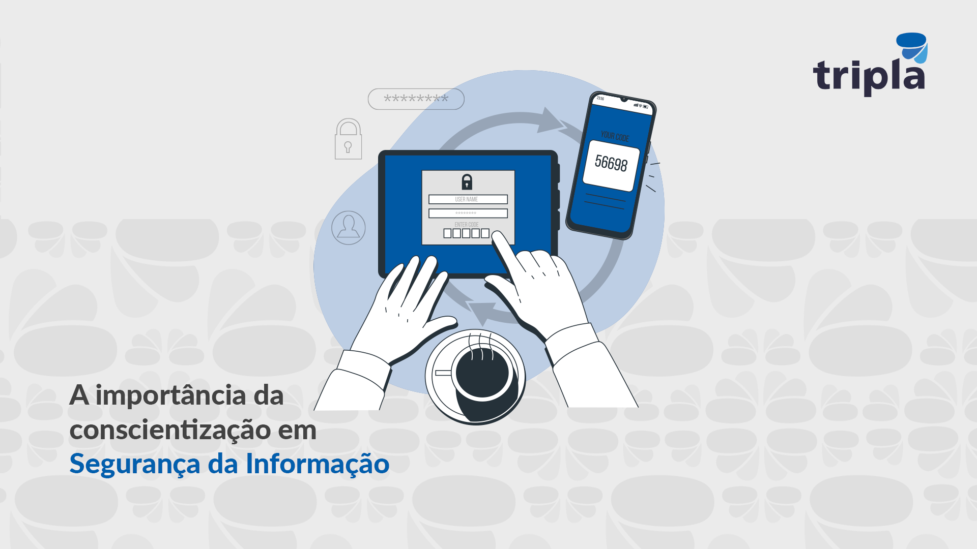A importância da conscientização em Segurança da Informação