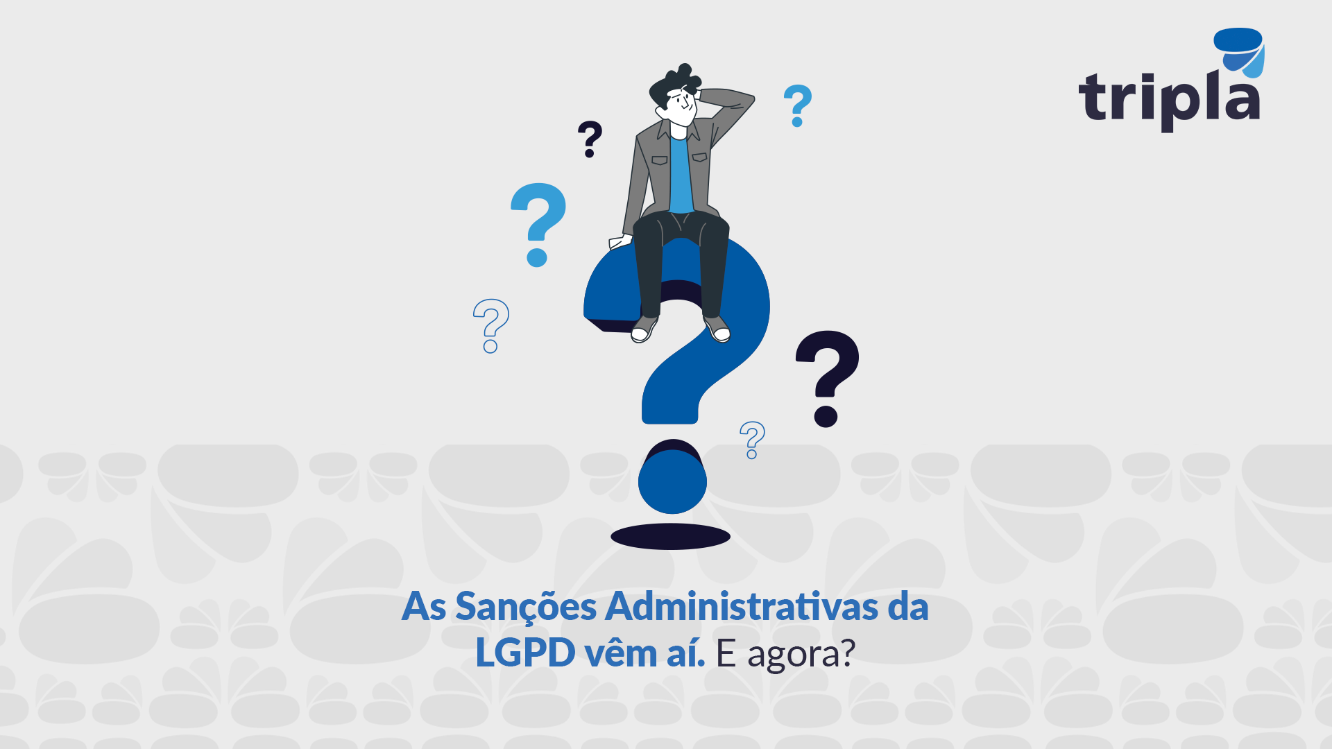 As Sanções Administrativas da LGPD vêm aí. E agora?