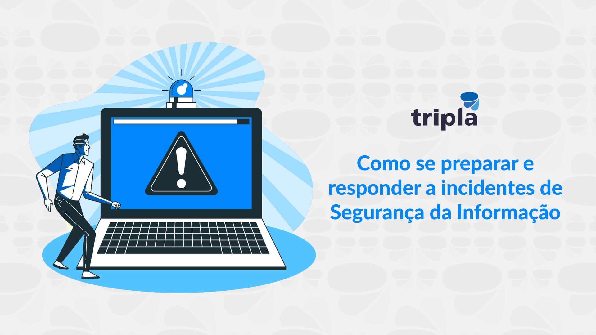 Como se preparar e responder a incidentes de Segurança da Informação?
